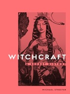 Witchcraft: A Secret History Streeter Michael