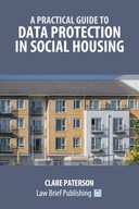 A Practical Guide to Data Protection in Social Housing Paterson, Clare