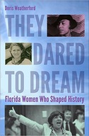 They Dared to Dream: Florida Women Who Shaped