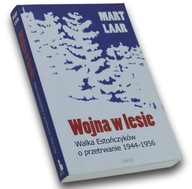 Wojna w lesie. Walka Estończyków o przetrwanie 1944-1956 Mart Laar