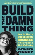 Build The Damn Thing: How to Start a Successful