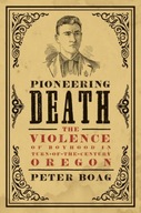 Pioneering Death: The Violence of Boyhood in
