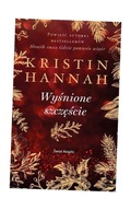 WYŚNIONE SZCZĘŚCIE, KRISTIN HANNAH