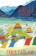 High: A Journey Across the Himalayas Through