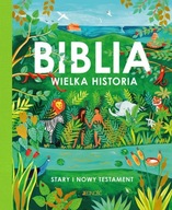 Biblia Wielka historia Stary i Nowy Testament