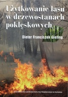 Użytkowanie lasu w drzewostanach poklęskowych.