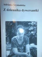 Z dziennika dywersantki - Szymańska