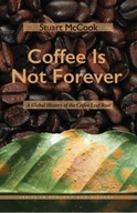 Coffee Is Not Forever: A Global History of the