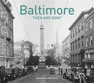 Baltimore Then and Now (R) Mitchell IV Alexander