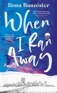 When I Ran Away: An unforgettable debut about