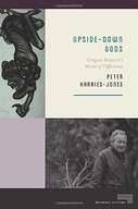 Upside-Down Gods: Gregory Bateson s World of