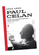 PAUL CELAN. TAM, ZA KASZTANAMI, JEST ŚWIAT. BIOGRA ANNA ARNO