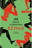 Jak przeżyć w starożytnym Rzymie L. J. Trafford