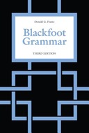 Blackfoot Grammar: Third Edition Frantz Donald G.