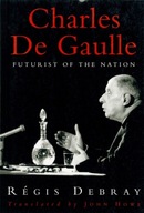 Charles de Gaulle: Futurist of the Nation Debray
