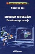 Kapitalizm Konfucjański Koreańska droga do rozwoju Haesung Lee