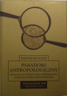 Radosław Sojak PARADOKS ANTROPOLOGICZNY