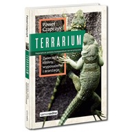 Terrarium. Zwierzęta, rośliny, wyposażenie i aranżacje. Paweł Czapczyk U