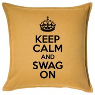 KEEP CALM AND SWAG ON poduszka 50x50 prezent