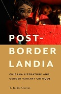 Post-Borderlandia: Chicana Literature and Gender