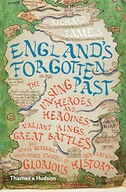 England s Forgotten Past: The Unsung Heroes and