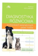 DIAGNOSTYKA RÓŻNICOWA W CHOROBACH WEWNĘTRZNYCH PSÓW I KOTÓW NEIGER R.