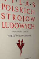 Atlas Polskich Strojów Ludowych - Strój Świętokrzyski BDB