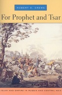 For Prophet and Tsar: Islam and Empire in Russia