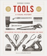 Tools A Visual History: The Hardware that Built,