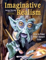 Imaginative Realism: How to Paint What Doesn t