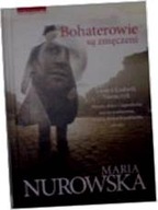 Bohaterowie są zmęczeni - Maria Nurowska