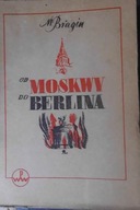 Od Moskwy do Berlina - M. Bragin