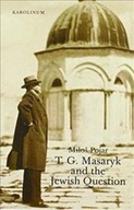 TG Masaryk and the Jewish Question Miloš Pojar