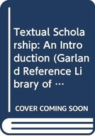 Textual Scholarship: An Introduction (Garland Reference Library of the