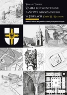 (e-book) Zamki konwentualne państwa krzyżackiego w Prusach. Część II. Katal