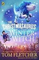 THE CHRISTMASAURUS AND THE WINTER WITCH (CHRISTMASAURUS 2) - Tom Fletcher K