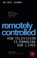 REMOTELY CONTROLLED: HOW TELEVISION IS DAMAGING OUR LIVES - Aric Sigman KSI