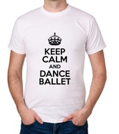 koszulka KEEP CALM AND DANCE BALLET prezent