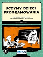 Uczymy dzieci programowania Przyjazny przewodnik p