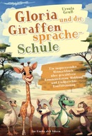 Gloria und die Giraffensprache-Schule: Ein inspirierendes Mitmachbuch über