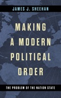 Making a Modern Political Order: The Problem of