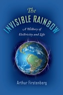 The Invisible Rainbow: A History of Electricity