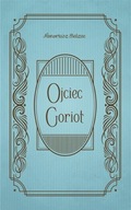 OJCIEC GORIOT, HONORIUSZ BALZAC