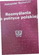 Rozmyślania o polityce polskiej Aleksander Bocheński