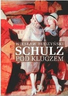 Wiesław Budzyński - Schulz pod kluczem