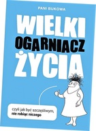 Wielki Ogarniacz Życia, czyli jak być szczęśliwym, nie robiąc niczego