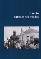 Przeciw narzuconej władzy Podziemie Niepodległościowe Garwolin Podlasie