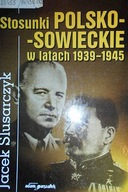 Stosunki polsko-sowieckie 1939-1945 - slusarczyk
