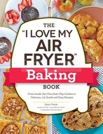 The I Love My Air Fryer Baking Book: From