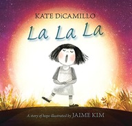 La La La: A Story of Hope DiCamillo Kate